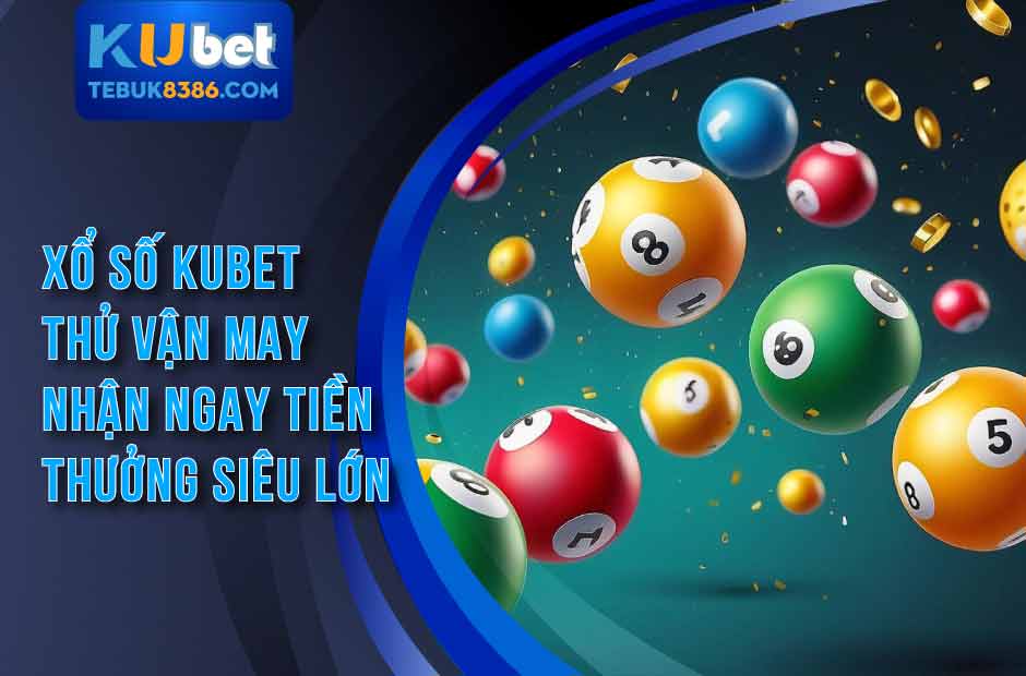 Thử vận may với xổ số Kubet
