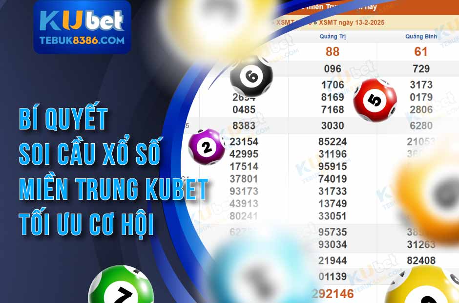 Bí Quyết Soi Cầu Xổ Số Miền Trung Kubet
